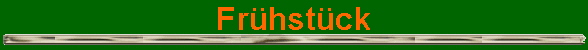 Fr�hst�ck