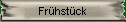 Fr�hst�ck